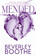 Mended: Healing Your Heart After A Broken Relationship