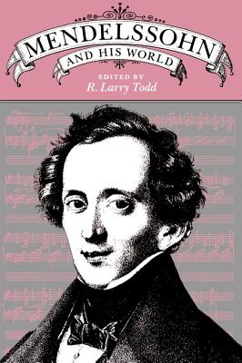 Mendelssohn and His World - Todd, R Larry (Editor)