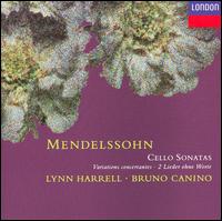 Mendelssohn: Cello Sonatas; Variations concertantes; 2 Lieder ohne Worte - Bruno Canino (piano); Lynn Harrell (cello)