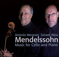 Mendelssohn: Music for Cello & piano - Antonio Meneses (cello); Gerard Wyss (piano)