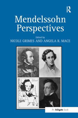 Mendelssohn Perspectives - Grimes, Nicole (Editor), and Mace, Angela (Editor)