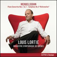 Mendelssohn: Piano Concertos 1 & 2; Symphony No. 5 "Reformation" - Louis Lortie (piano); Orchestre Symphonique de Qubec; Louis Lortie (conductor)