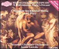 Mendelssohn / Shakespeare: A Midsummer Night's Dream - Eirian James (soprano); Judith Howarth (soprano); Scottish Philharmonic Singers (choir, chorus); Scottish Chamber Orchestra;...
