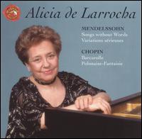 Mendelssohn: Songs without Words; Variations srieuses; Chopin: Barcarolle; Polonaise-Fantaisie - Alicia de Larrocha (piano)