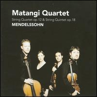 Mendelssohn: String Quartet Op. 12; String Quintet Op. 18 - Edith van Moergastel (viola); Matangi Quartet