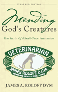 Mending God's Creatures: True Stories Of A Small-Town Veterinarian