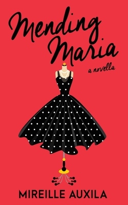 Mending Maria: A Novella - Auxila, Mireille