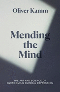 Mending the Mind: The Art and Science of Overcoming Clinical Depression