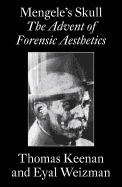 Mengele's Skull - the Advent of A Forensic Aesthetics