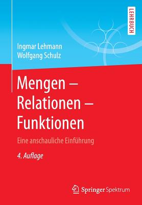 Mengen - Relationen - Funktionen: Eine Anschauliche Einfuhrung - Lehmann, Ingmar, and Schulz, Wolfgang, OBE