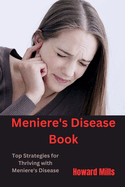 Meniere's Disease Book: Top Strategies for Thriving with Meniere's Disease