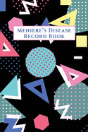 Meniere's Disease Record Book: Daily Diary for Medications, Symptoms, Diet, Triggers, and More 6" x 9" with 80's Abstract Cover