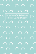 Meniere's Disease Self-Care Diary: Daily Record for Your Symptoms, Diet, Triggers, Medications, and More with Teal Cover