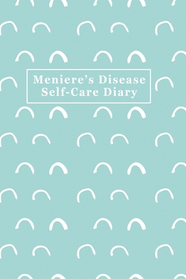 Meniere's Disease Self-Care Diary: Daily Record for Your Symptoms, Diet, Triggers, Medications, and More with Teal Cover - Records, Babbs