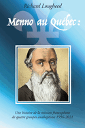 Menno au Qu?bec: histoire de la mission francophone de quatre groupes anabaptistes, 1956-2021