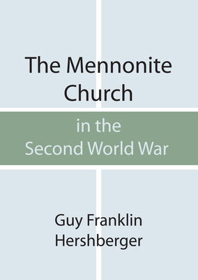 Mennonite Church in the Second World War - Hershberger, Guy F