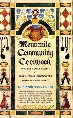 Mennonite Community Cookbook: Favorite Family Recipes - Showalter, Mary Emma