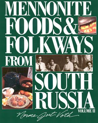 Mennonite Foods & Folkways from South Russia, Vol. 2 - Voth, Norma Jost