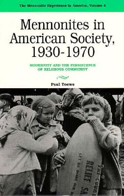 Mennonites in American Society: Modernity and the Persistence of Religious Community - Toews, Paul