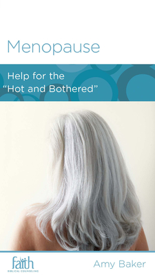 Menopause: Help for the Hot and Bothered - Baker, Amy, and Wickert, Daniel (Contributions by)