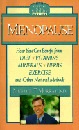 Menopause: How You Can Benefit from Diet, Vitamins, Minerals, Herbs, Exercise, and Other Natural Methods - Murray, Michael T, ND, M D