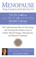 Menopause: Manage Its Symptoms with the Blood Type Diet: The Individualized Plan for Preventing and Treating Hot Flashes, Lossof Libido, Mood Changes, Osteoporosis, and Related Conditions