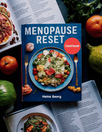 Menopause Reset Cookbook: Flavor-Packed Dishes to Soothe, Strengthen, and Support Women During Menopause