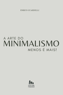 Menos ? Mais: A Arte do Minimalismo