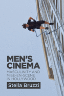 Men's Cinema: Masculinity and Mise-en-scene in Hollywood