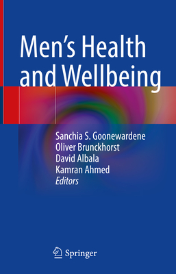 Men's Health and Wellbeing - Goonewardene, Sanchia S (Editor), and Brunckhorst, Oliver (Editor), and Albala, David (Editor)