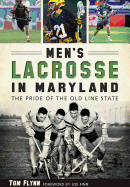 Men's Lacrosse in Maryland:: The Pride of the Old Line State