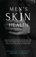 Men's Skin Health: Skin Solutions to Overcome Dry Skin