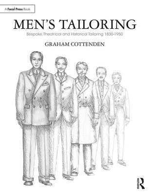 Men's Tailoring: Bespoke, Theatrical and Historical Tailoring 1830-1950 - Cottenden, Graham