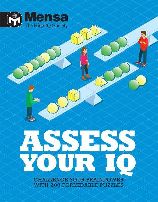 Mensa: Assess Your IQ: Challenge your brainpower with over 200 formidable puzzles - Ltd, Mensa