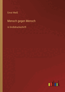 Mensch gegen Mensch: in Grodruckschrift