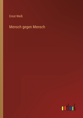 Mensch gegen Mensch - Wei?, Ernst