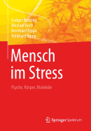 Mensch Im Stress: Psyche, Krper, Molekle