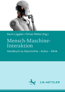 Mensch-Maschine-Interaktion: Handbuch Zu Geschichte - Kultur - Ethik