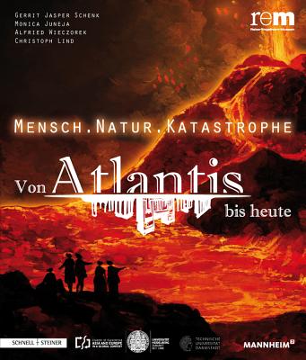 Mensch . Natur . Katastrophe: Von Atlantis Bis Heute - Wieczorek, Alfried (Editor), and Jasper Schenk, Gerrit (Editor), and Juneja, Monica (Editor)