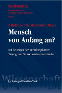 Mensch Von Anfang An?: Mit Beitragen der Interdisziplinaren Tagung Zum Status Ungeborener Kinder - Mayer-Maly, Theo (Editor), and Bydlinski, Franz (Editor)