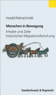 Menschen in Bewegung: Inhalte Und Ziele Der Historischen Migrationsforschung - Kleinschmidt, Harald