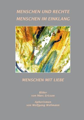 Menschen und Rechte - Menschen im Einklang: Menschen mit Liebe - Wellmann, Wolfgang, and Ericson, Marc