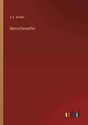 Menschenaffen - Brehm, A E