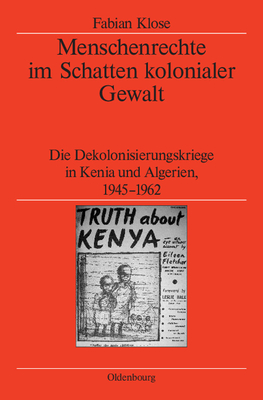 Menschenrechte Im Schatten Kolonialer Gewalt - Klose, Fabian, and German Historical Institute London (Editor)