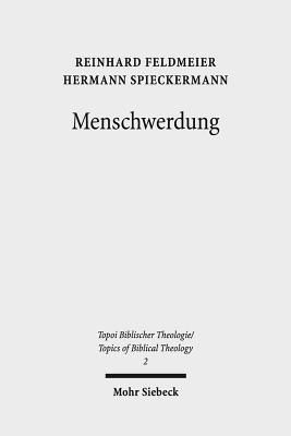 Menschwerdung - Feldmeier, Reinhard, and Spieckermann, Hermann