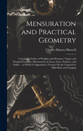 Mensuration and Practical Geometry: Containing Tables of Weights and Measures, Vulgar and Decimal Fractions, Mensuration of Areas, Lines, Surfaces, and Solids ... to Which Is Appended a Treatise On the Carpenter's Slide-Rule and Gauging