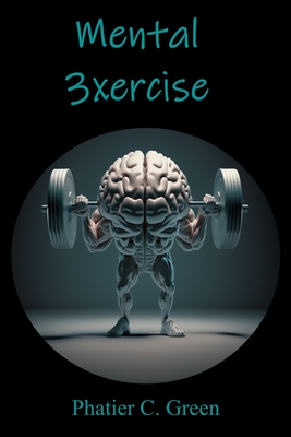 Mental 3xercise - Green, Phatier C (Preface by)