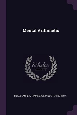 Mental Arithmetic - McLellan, J A 1832-1907