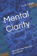 Mental Clarity: Declutter Your Mind in a Busy World