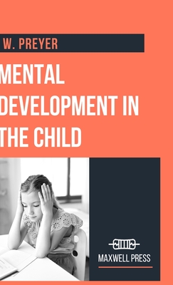 Mental Development in the Child - Preyer, W